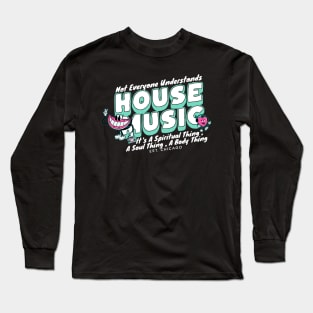 HOUSE MUSIC  - Not Everyone Understands Watermelon (ice blue) Long Sleeve T-Shirt